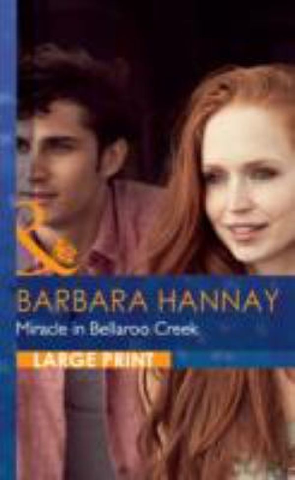 Cover Art for 9780263236934, Miracle in Bellaroo Creek by Barbara Hannay