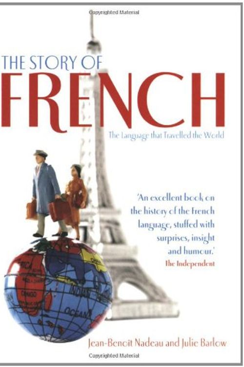 Cover Art for 9781905798193, The Story of French by Jean Nadeau