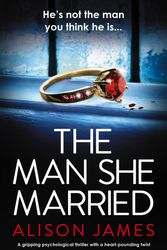 Cover Art for 9781786819574, The Man She Married: A gripping psychological thriller with a heart-pounding twist by Alison James