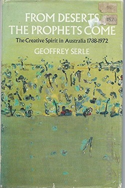 Cover Art for 9780855610296, From deserts the prophets come: The creative spirit in Australia 1788-1972 by Geoffrey Serle