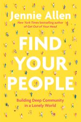 Cover Art for 9780593193389, Find Your People: Building Deep Community in a Lonely World by Jennie Allen