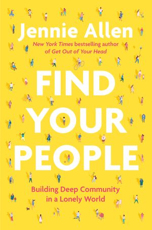 Cover Art for 9780593193389, Find Your People: Building Deep Community in a Lonely World by Jennie Allen