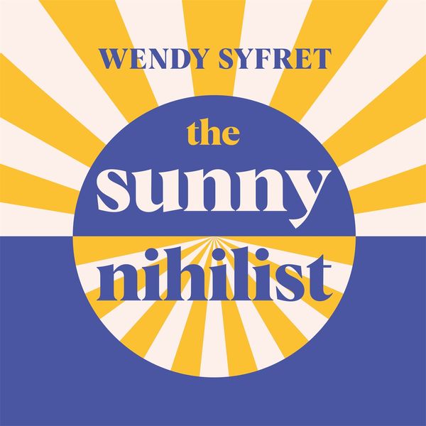 Cover Art for 9781782839231, The Sunny Nihilist by Wendy Syfret