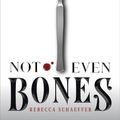 Cover Art for 9780358108252, Not Even Bones (Market of Monsters) by Rebecca Schaeffer