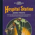 Cover Art for 9780552102148, Hospital station by James White