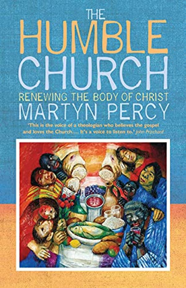 Cover Art for B093QFY6T4, The Humble Church: Becoming the body of Christ by Martyn Percy