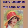 Cover Art for 1230001320312, Betty Gordon in the Land of Oil by Alice B Emerson