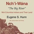 Cover Art for 9780295971193, Nch'i-Wana, "the Big River": Mid-Columbia Indians and Their Land by Eugene S. Hunn