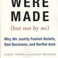 Cover Art for 9780156033909, Mistakes Were Made (But Not by Me): Why We Justify Foolish Beliefs, Bad Decisions, and Hurtful Acts by Carol Tavris