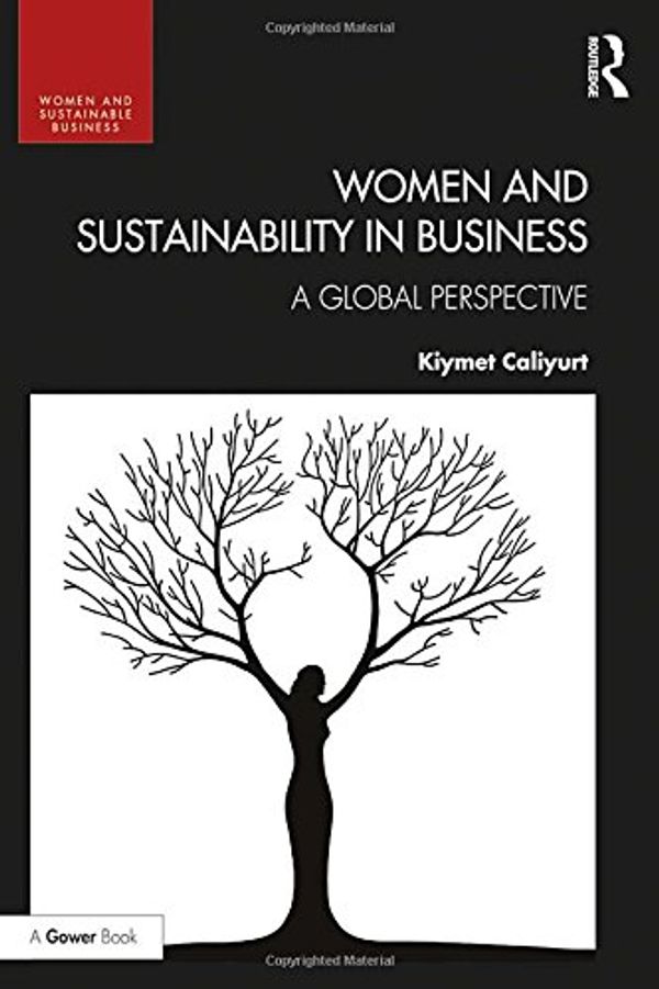 Cover Art for 9781472448910, Women and Sustainability in Business: A Global Perspective (Women and Sustainable Business) by Kiymet Caliyurt