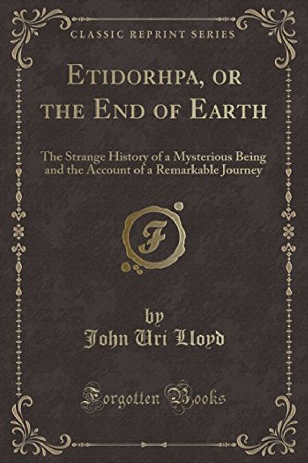 Cover Art for 9781330312582, Etidorhpa, or the End of Earth (Classic Reprint) by John Uri Lloyd