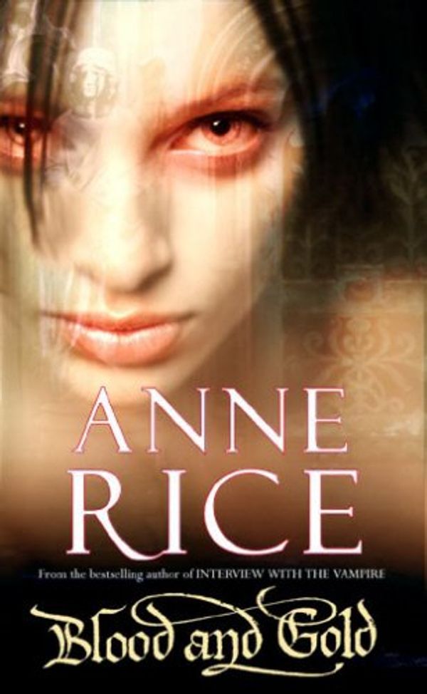 Cover Art for 9780099271499, Blood and Gold: The Vampire Marius (The Vampire Chronicles) by Anne Rice