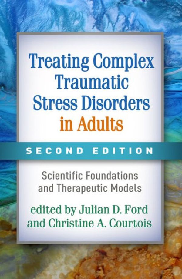 Cover Art for 9781462542178, Treating Complex Traumatic Stress Disorders in Adults, Second Edition by 