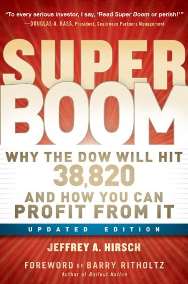 Cover Art for B004SHODCW, Super Boom: Why the Dow Jones Will Hit 38,820 and How You Can Profit From It by Jeffrey A. Hirsch