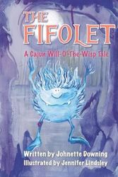 Cover Art for 9798355402518, The Fifolet: A Cajun Will-O'-The-Wisp Tale by Johnette Downing