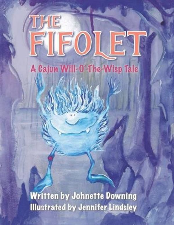 Cover Art for 9798355402518, The Fifolet: A Cajun Will-O'-The-Wisp Tale by Johnette Downing