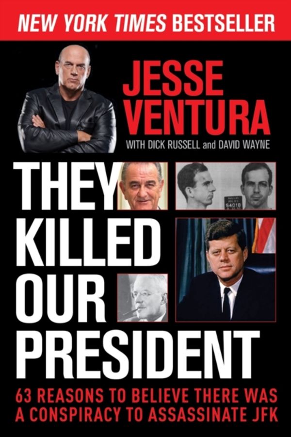 Cover Art for 9781629144887, They Killed Our President: 63 Reasons to Believe There Was a Conspiracy to Assassinate JFK by Jesse Ventura