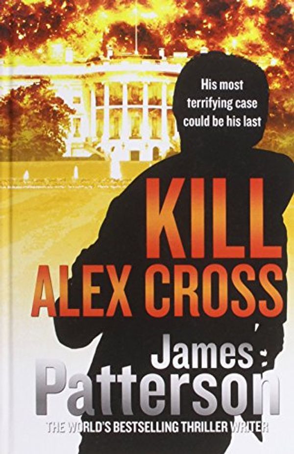 Cover Art for 9781444812329, Kill Alex Cross by James Patterson