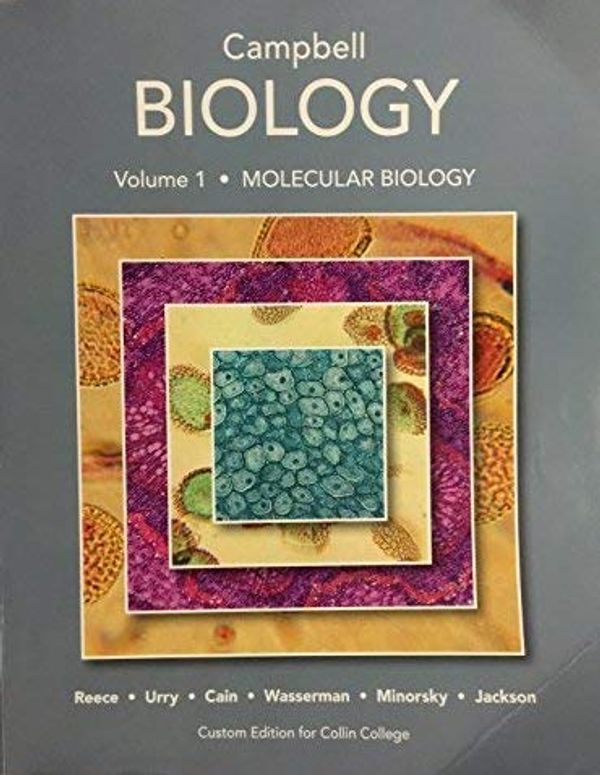 Cover Art for 9781269927208, Campbell Biology, Volume 1, Molecular Biology (Custom Edition for Collin College by Jana Reece, Lisa Urry, Michael Cain, Steven Wasserman, Peter Minorsky, Robert Jackson