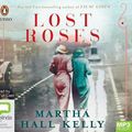 Cover Art for 9781489499851, Lost Roses by Martha Hall Kelly