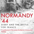 Cover Art for 9781787631281, Normandy  44: D-Day and the Battle for France by James Holland