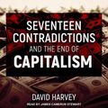 Cover Art for 9798200216338, Seventeen Contradictions and the End of Capitalism Lib/E by James Cameron Stewart, David Harvey