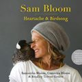 Cover Art for 9780733339790, Sam Bloom: Heartache & Birdsong by Bradley Trevor Greive, Cameron Bloom, Samantha Bloom