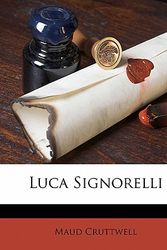 Cover Art for 9781178417494, Luca Signorelli (Paperback) by Maud Cruttwell
