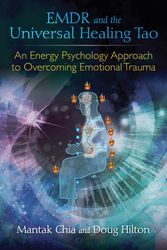 Cover Art for 9781620555514, Emdr and the Universal Healing Tao: An Energy Psychology Approach to Overcoming Emotional Trauma by Mantak Chia, Doug Hilton