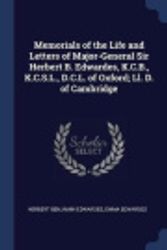 Cover Art for 9781376469615, Memorials of the Life and Letters of Major-General Sir Herbert B. Edwardes, K.C.B., K.C.S.L., D.C.L. of Oxford; LL. D. of Cambridge by Herbert Benjamin Edwardes,Emma Edwardes