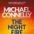 Cover Art for B07ND23R7H, The Night Fire: The Brand New Ballard and Bosch Thriller (Harry Bosch 22) by Michael Connelly