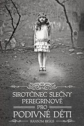 Cover Art for 9788074620195, Sirot?inec sle?ny Peregrinové pro podivné d?ti (2012) by Riggs, Ransom: