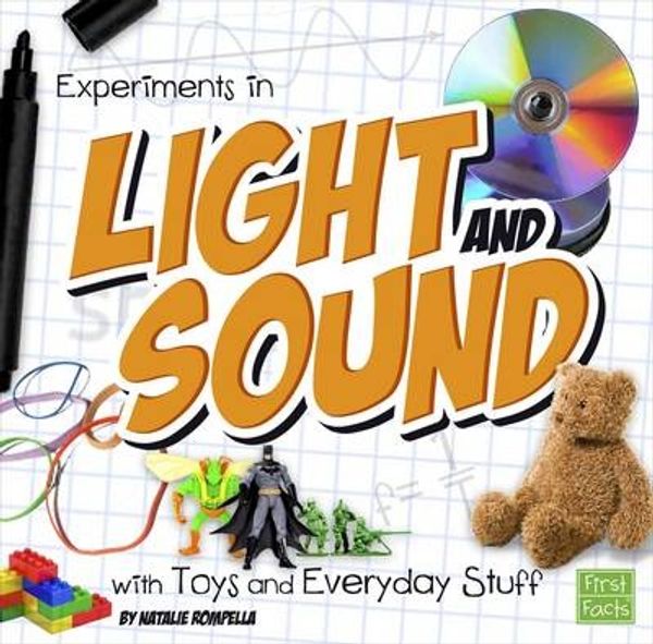 Cover Art for 9781491450734, Experiments in Light and Sound with Toys and Everyday StuffFun Science by Natalie Rompella