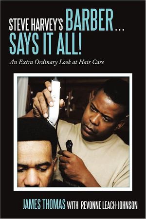 Cover Art for 9781452031484, Steve Harvey's Barber ... Says It All! by James Thomas, Leach-Johnson, Revonne