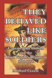 Cover Art for 9780788424793, They Behaved Like Soldiers: Captain John Chilton and the Third Virginia Regiment 1775-1778 by Michael Cecere