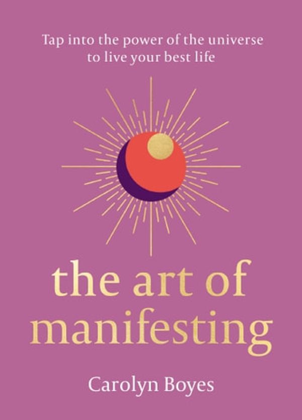 Cover Art for 9780008523077, The Art of Manifesting by Carolyn Boyes