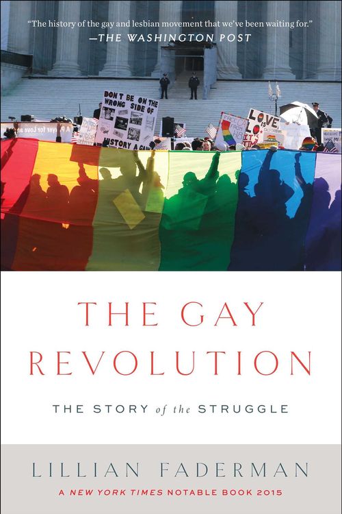 Cover Art for 9781451694123, The Gay Revolution: The Story of the Struggle by Lillian Faderman