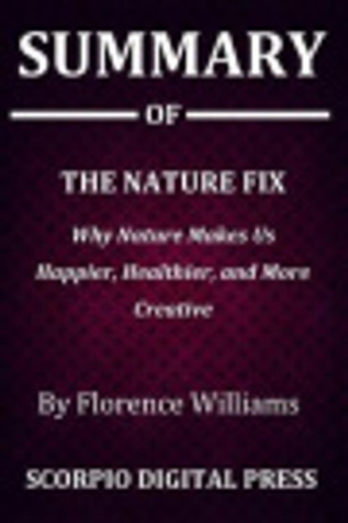 Cover Art for 9781079302752, Summary Of THE NATURE FIX by Scorpio Digital Press