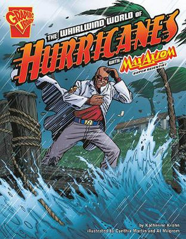 Cover Art for 9781429656368, The Whirlwind World of Hurricanes with Max Axiom, Super Scientist by Katherine Krohn
