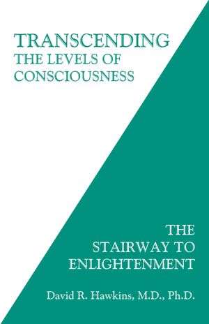 Cover Art for 9781401945053, Transcending the Levels of Consciousness: The Stairway to Enlightenment by David R. Hawkins