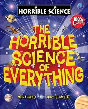 Cover Art for 9781407115498, Horrible Science of Everything by Nick Arnold