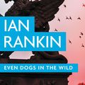 Cover Art for 9780316342520, Even Dogs in the Wild by Ian Rankin