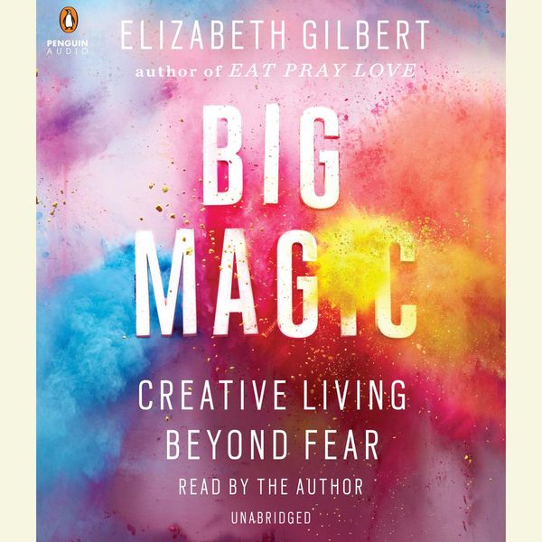 Cover Art for 9780698410961, Big Magic by Elizabeth Gilbert