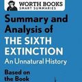 Cover Art for 9781504046787, Summary and Analysis of the Sixth Extinction: An Unnatural HistoryBased on the Book by Elizabeth Kolbert by Worth Books