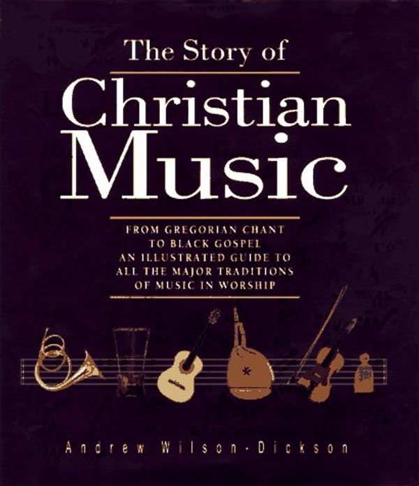 Cover Art for 9780800629878, The Story of Christian Music by Wilson-Dickson, Andrew