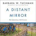 Cover Art for B004R1Q296, A Distant Mirror: The Calamitous 14th Century by Barbara Wertheim  Tuchman
