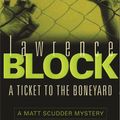 Cover Art for 9780752837475, A Ticket to the Boneyard by Lawrence Block