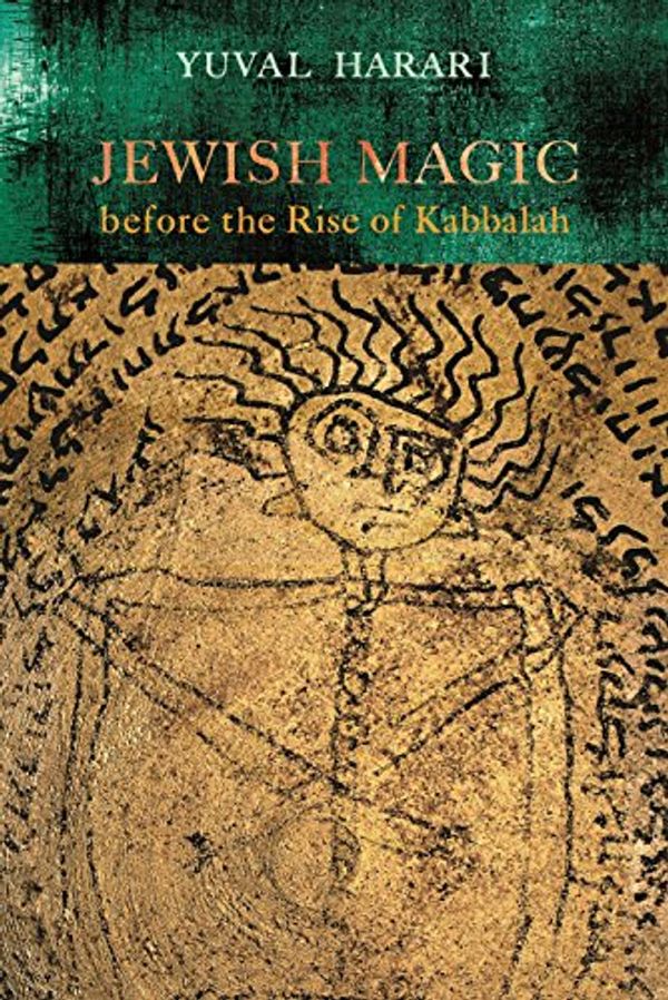 Cover Art for B06XB23HTL, Jewish Magic before the Rise of Kabbalah (Raphael Patai Series in Jewish Folklore and Anthropology) by Yuval Harari