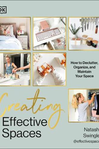 Cover Art for 9780241665169, Creating Effective Spaces: Declutter, Organise and Maintain Your Space by Natasha Swingler
