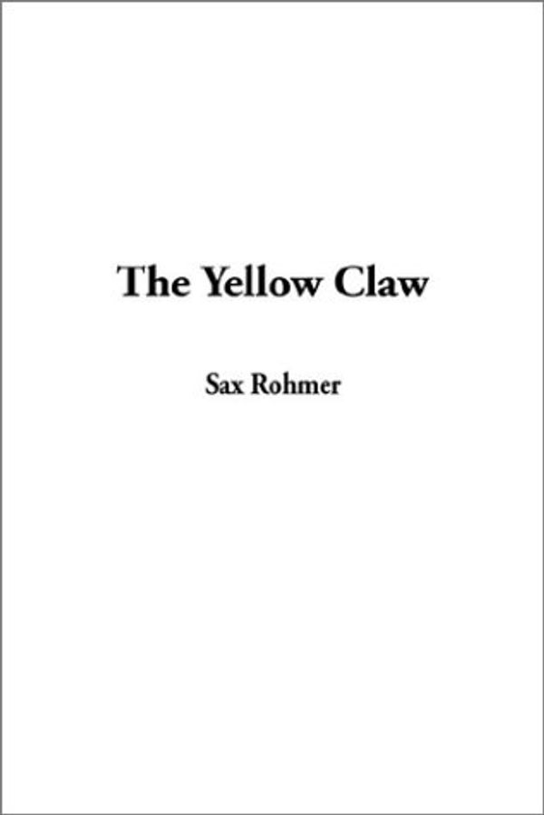 Cover Art for 9781404341869, The Yellow Claw by Sax Rohmer